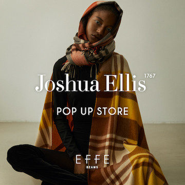 上質なカシミヤストールが揃う＜Joshua Ellis＞のポップアップストアを開催します