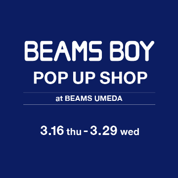 「ビームス 梅田」にて＜BEAMS BOY＞POP UP SHOPを開催
