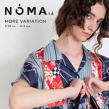 別注カプセルコレクションの発売を記念し〈NOMA t.d.〉のモアバリエーションイベントを開催！