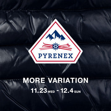 フランスを代表するダウンブランド〈PYRENEX〉のモアバリエーション開催
