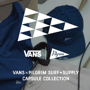 ＜VANS＞と＜Pilgrim Surf+Supply＞のカプセルコレクションが3月25日（土）発売
