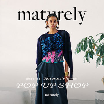 〈maturely〉の新作アイテムをご覧いただけるポップアップショップを開催