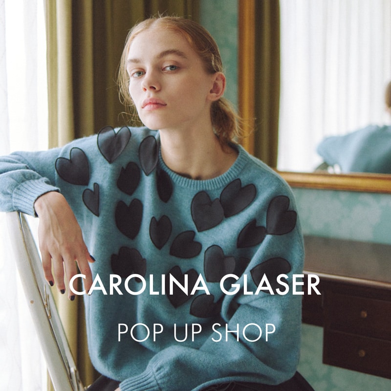 CAROLINA GLASER > POP UP SHOP will be held at 3 stores! (Updated