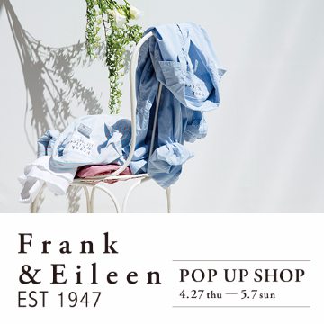 シャツブランド＜Frank＆Eileen＞のPOP UP SHOPを開催