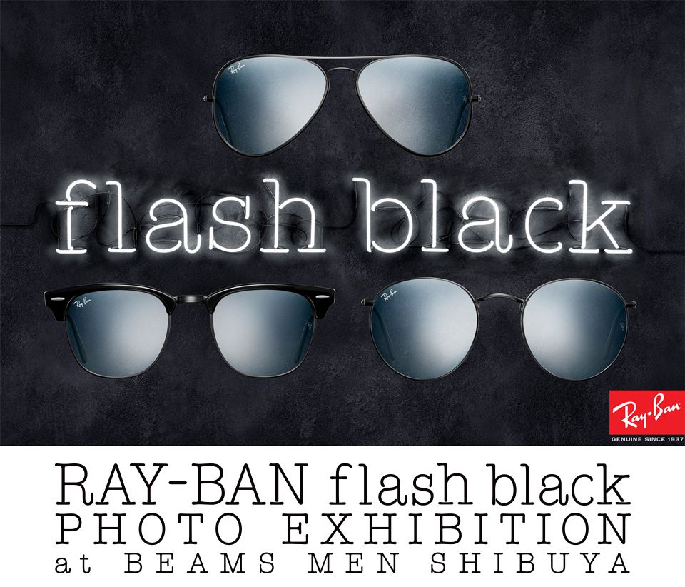 Ray-Ban＞のニューモデル『FLASH BLACK』の発売を記念したフォト ...