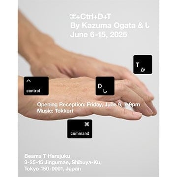 A collaboration project between artist Kazuma Ogata and Shi. An event will be held to exhibit and sell the works of “⌘+Ctrl+D+T”!