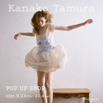 〈Kanako Tamura〉ポップアップショップを開催｜Vermeerist BEAMS