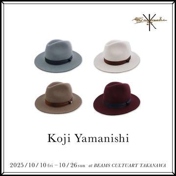 多彩な表現力が魅力のヘッドウェアブランド〈KOJI YAMANISHI〉のポップアップショップを「ビームス カルチャート 高輪」で開催