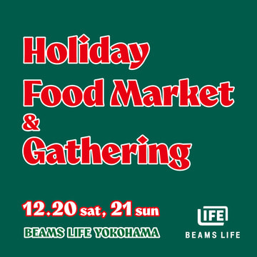 HOLIDAY FOOD MARKET & GATHERING at BEAMS LIFE YOKOHAMA
