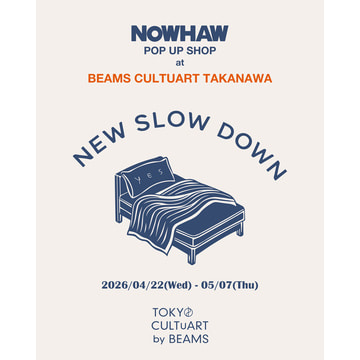 パジャマブランド〈NOWHAW〉のポップアップイベント『NEW SLOW DOWN』を、「ビームス カルチャート 高輪」にて開催