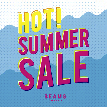 「HOT！ SUMMER SALE」開催！BEAMS OUTLET