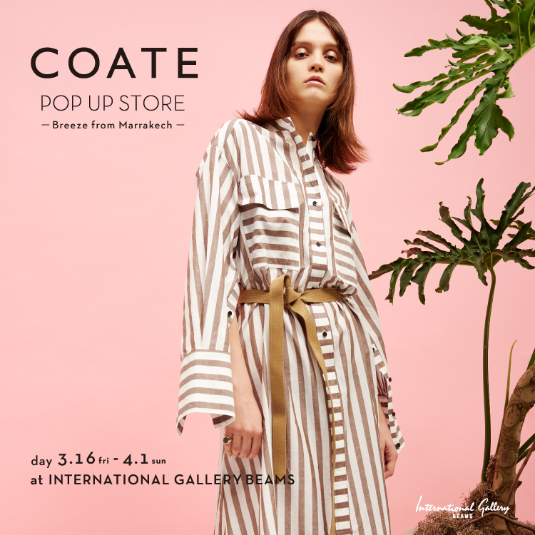 COATE＞ POP UP SOTRE｜待望の春夏コレクションをラインナップ！｜BEAMS