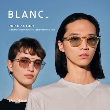 フィット感の良さと​​コンテンポラリーなデザインが魅力のアイウェアブランド​〈BLANC​〉のポップアップストアを開催